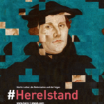 #HereIstand - Martin Luther, die Reformation und die Folgen