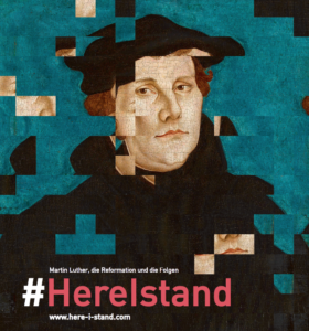 #HereIstand - Martin Luther, die Reformation und die Folgen